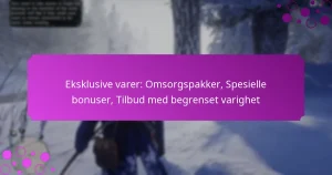 featured-image-eksklusive-varer-omsorgspakker-spesielle-bonuser-tilbud-med-begrenset-varighet