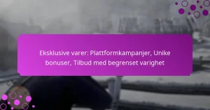 featured-image-eksklusive-varer-plattformkampanjer-unike-bonuser-tilbud-med-begrenset-varighet