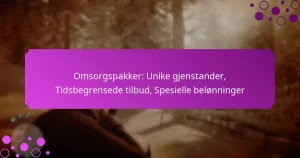 featured-image-omsorgspakker-unike-gjenstander-tidsbegrensede-tilbud-spesielle-belonninger