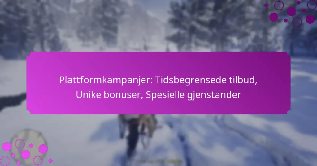 featured-image-plattformkampanjer-tidsbegrensede-tilbud-unike-bonuser-spesielle-gjenstander