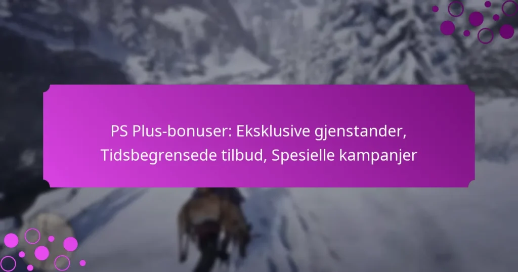 featured-image-ps-plus-bonuser-eksklusive-gjenstander-tidsbegrensede-tilbud-spesielle-kampanjer