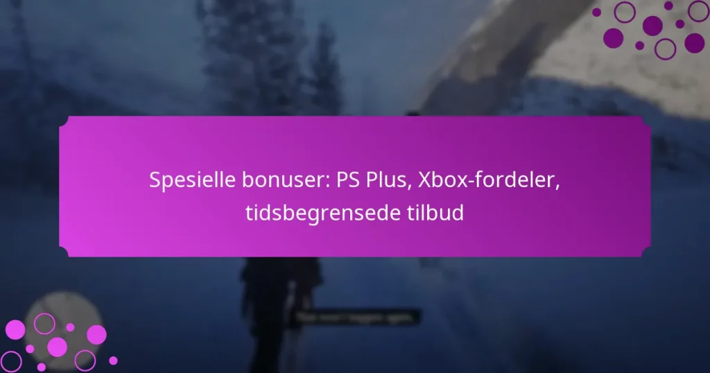 featured-image-spesielle-bonuser-ps-plus-xbo-fordeler-tidsbegrensede-tilbud