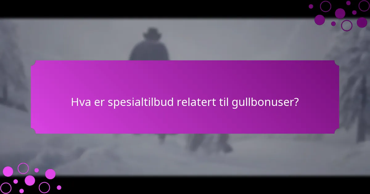 Hva er tidsbegrensede oppdrag for gullbonuser?