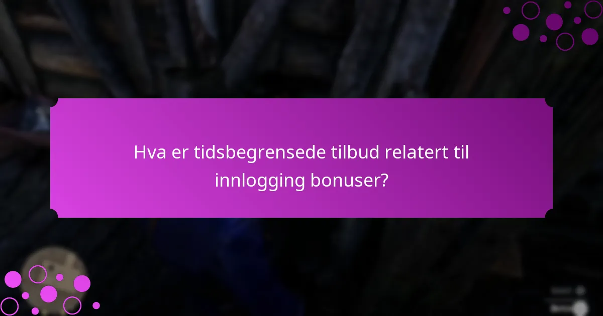 Hvilke spesielle belønninger er tilgjengelige gjennom innlogging bonuser?