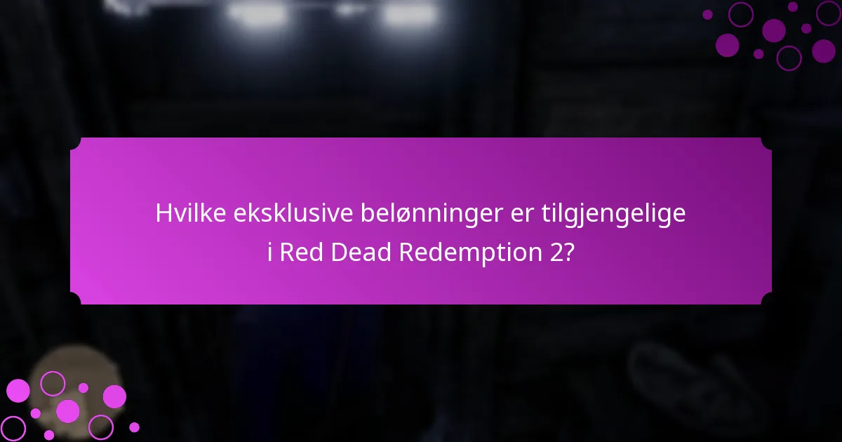 Hvilke eksklusive belønninger er tilgjengelige i Red Dead Redemption 2?