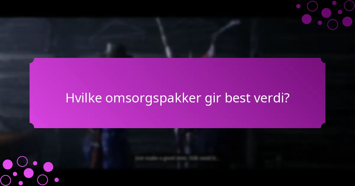 Hvilke omsorgspakker gir best verdi?