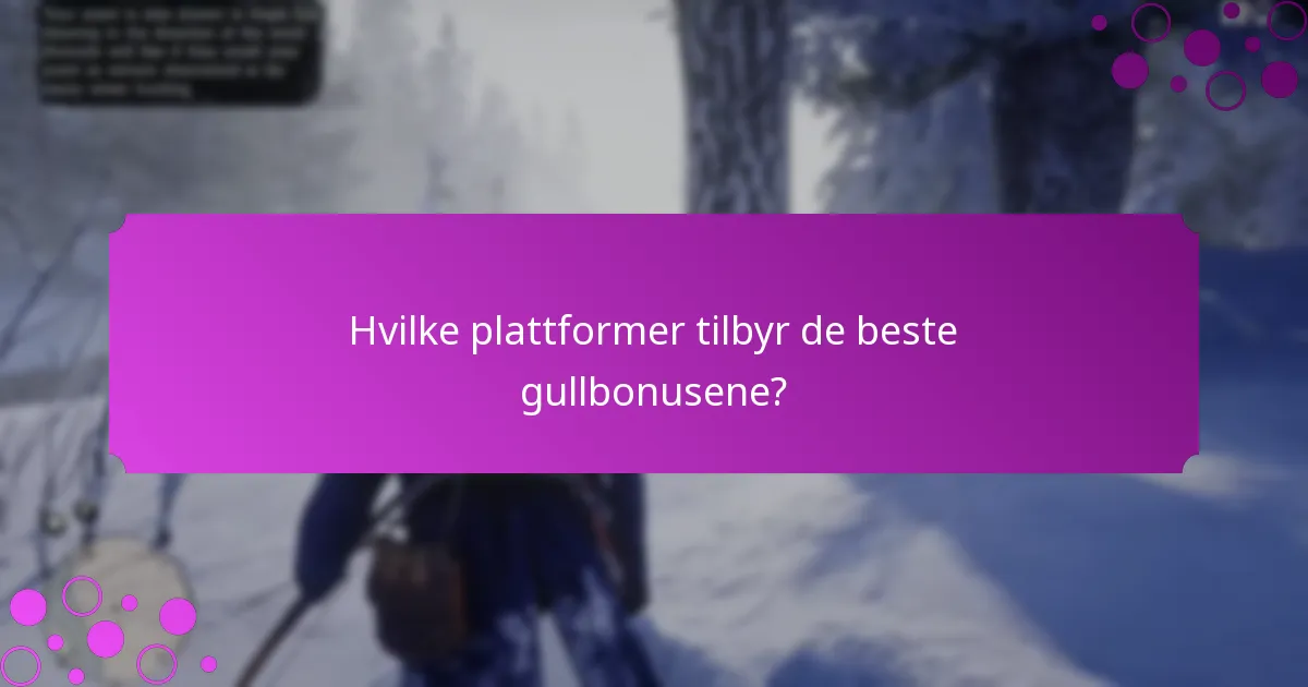 Hvilke plattformer tilbyr de beste gullbonusene?
