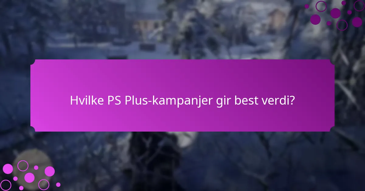 Hvilke PS Plus-kampanjer gir best verdi?