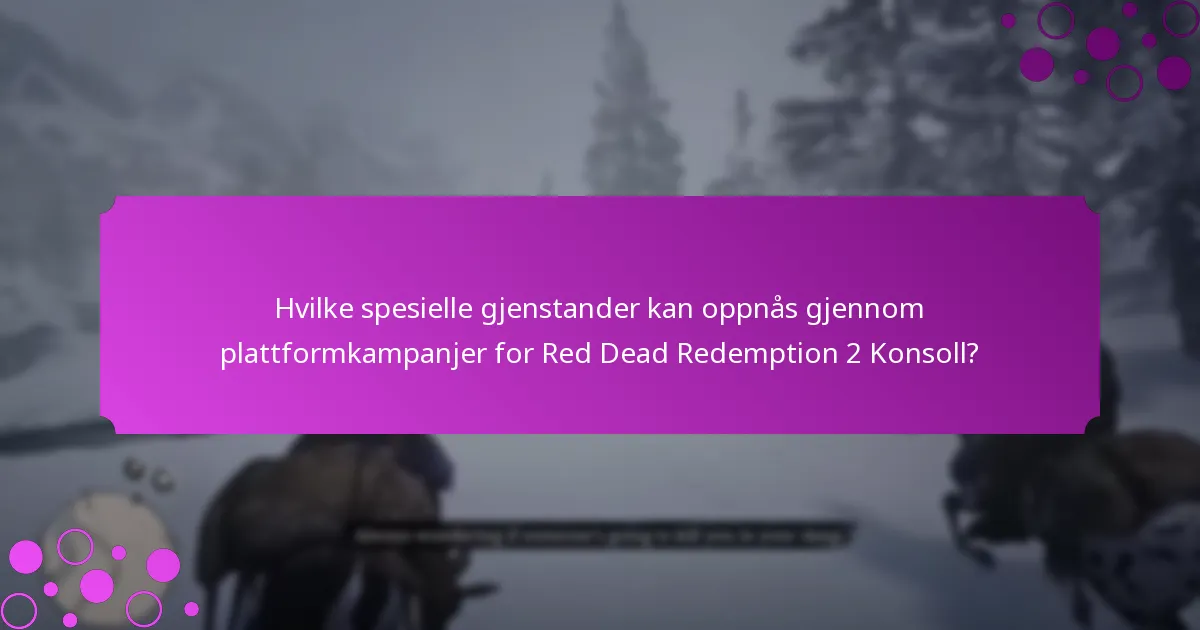 Hvordan forbedrer plattformkampanjer spillopplevelsen for Red Dead Redemption 2 Konsoll?