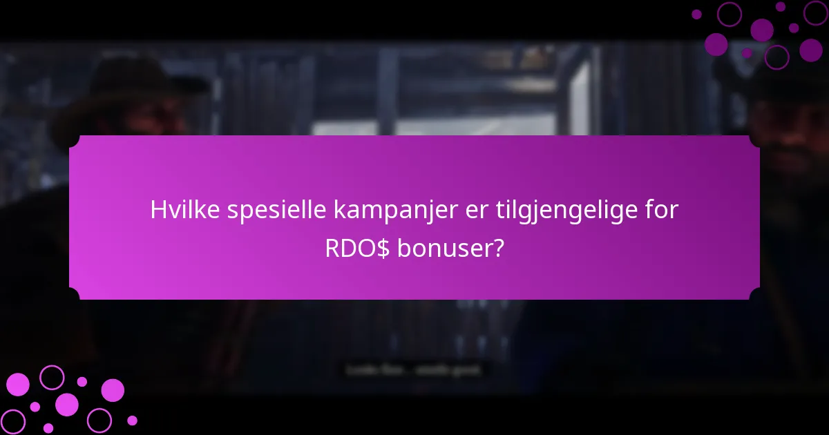 Hvilke spesielle kampanjer er tilgjengelige for RDO$ bonuser?