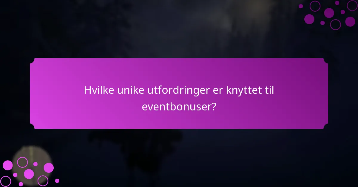Når er eventbonuser tilgjengelige?