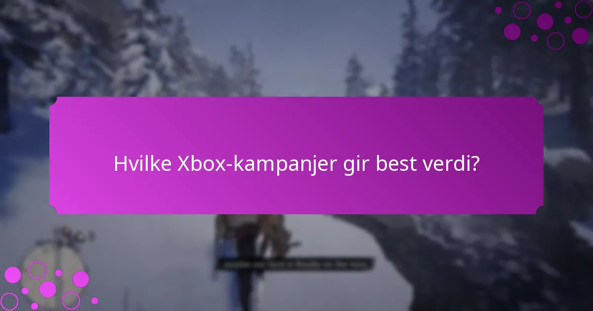 Hvilke Xbox-kampanjer gir best verdi?