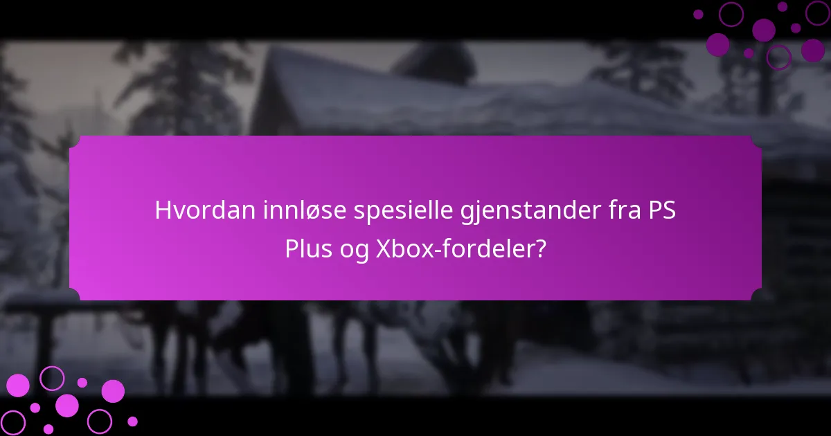 Hvordan innløse spesielle gjenstander fra PS Plus og Xbox-fordeler?